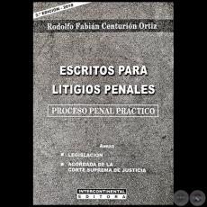 ESCRITOS PARA LITIGIOS PENALES - 3ª Edición - Autor: RODOLFO FABIÁN CENTURIÓN ORTIZ - Año 2018